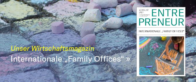 Entrepreneur: Internationale ,Family Offices’ | Februar 2023